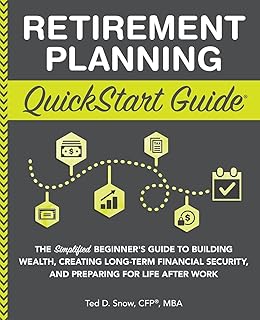 Retirement Planning QuickStart Guide: The Simplified Beginner’s Guide to Building Wealth, Creating Long-Term Financial Sec…