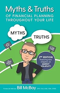 Myths and Truths of Financial Planning throughout Your Life: An easy to understand financial planning guide for every stag...