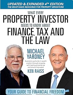 What Every Property Investor Needs To Know About Finance, Tax and the Law - Fully Updated 4th Edition