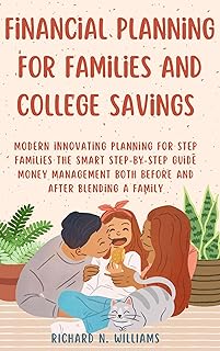FINANCIAL PLANNING FOR FAMILIES AND COLLEGE SAVINGS : MODERN INNOVATING PLANNING FOR STEP FAMILIES THE SMART STEP-BY-STEP ...