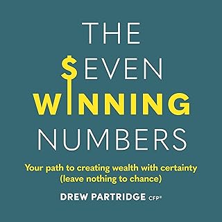 The Seven Winning Numbers: Your Path to Creating Wealth with Certainty (Leave Nothing to Chance)